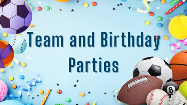 Team & Birthday Parties